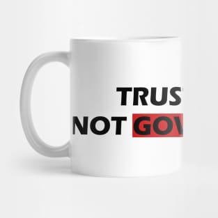 Trust God Not Gouvernment Mug